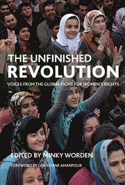 The unfinished revolution : voices from the global fight for women's rights cover image