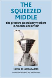 The squeezed middle: the pressure on ordinary workers in America and Britain cover image