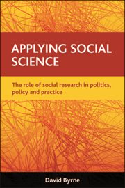 Applying social science: the role of social research in politics, policy and practice cover image