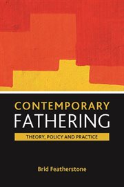 Contemporary fathering: theory, policy and practice cover image