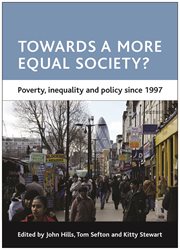 Towards a more equal society?: poverty, inequality and policy since 1997 cover image