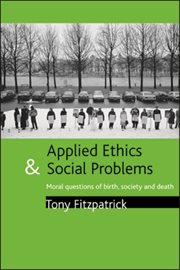 Applied ethics and social problems: moral questions of birth, society and death cover image