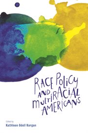 Race Policy and Multiracial Americans cover image