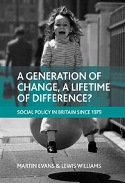 A generation of change, a lifetime of difference?: British social policy since 1979 cover image