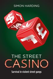 The street casino : survival in violent street gangs cover image