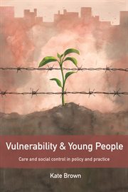 Vulnerability and young people: care and social control in policy and practice cover image
