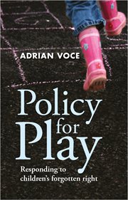 Policy for play: responding to children's forgotten right cover image