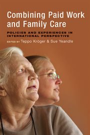 Combining paid work and family care: policies and experiences in international perspective cover image