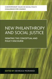 New philanthropy and social justice: debating the conceptual and policy discourse cover image