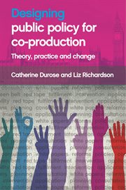 Designing public policy for co-production: theory, practice and change cover image