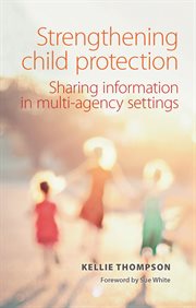 Strengthening child protection: sharing information in multi-agency settings cover image