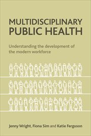 Multidisciplinary public health : understanding the development of the modern workforce cover image