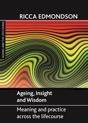 Ageing, insight and wisdom : meaning and practice across the lifecourse cover image