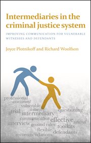 Intermediaries in the criminal justice system : improving communication for vulnerable witnesses and defendants cover image