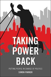 Taking power back: putting people in charge of politics cover image