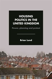 HOUSING POLITICS IN THE UNITED KINGDOM: power, planning and protest cover image