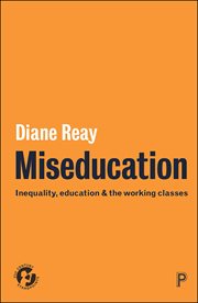 Miseducation : inequality, education and the working classes cover image