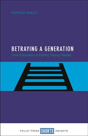 Betraying a generation: How education is failing young people cover image