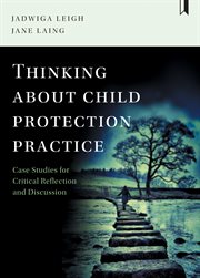 THINKING ABOUT CHILD PROTECTION PRACTICE : case studies for critical reflection and discussion cover image
