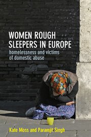 Women rough sleepers in Europe : homelessness and victims of domestic abuse cover image