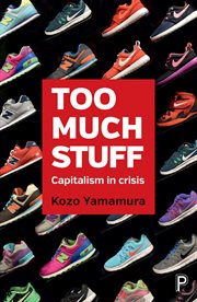 Too much stuff : capitalism in crisis cover image