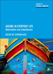 Ageing in everyday life : materialities and embodiments cover image