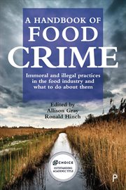 A handbook of food crime : immoral and illegal practices in the food industry and what to do about them cover image