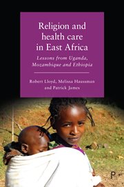 RELIGION AND HEALTH CARE IN EAST AFRICA : lessons from uganda, mozambique and ethiopia cover image