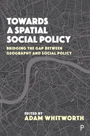 Towards a spatial social policy : bridging the gap between geography and social policy cover image