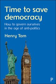 Time to save democracy : how to govern ourselves in the age of anti-politics cover image