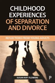 Childhood experiences of separation and divorce : reflections from young adults cover image