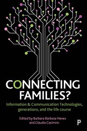 Connecting families? : information & communication technologies, generations, and the life course cover image
