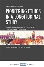 Pioneering ethics in a longitudinal study. The Early Development of the ALSPAC Ethics and Law Committee cover image