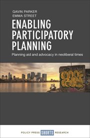 Enabling participatory planning : planning aid and advocacy in neoliberal times cover image