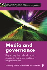 Media and governance : exploring the role of news media in complex systems of governance cover image