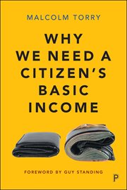 Why we need a citizen's basic income : the desirability, feasibility and implementation of an unconditional income cover image