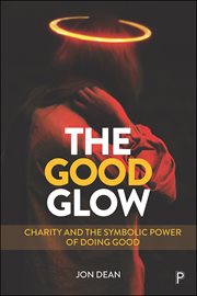 The good glow. Charity and the Symbolic Power of Doing Good cover image