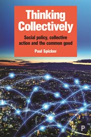Thinking collectively : social policy, collective action and the common good cover image