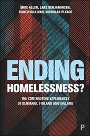 Ending homelessness? : the contrasting experiences of Denmark, Finland and Ireland cover image