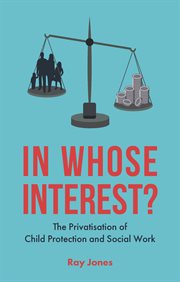 In whose interest? : the privatisation of child protection and social work cover image