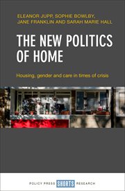 The new politics of home : housing, gender and care in times of crisis cover image