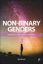Non-binary genders : navigating communities, identities, and healthcare cover image