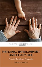 Maternal Imprisonment and Family Life : From the Caregiver's Perspective cover image