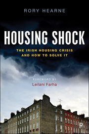 Housing shock. The Irish Housing Crisis and How to Solve It cover image