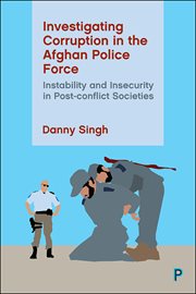 Investigating corruption in the afghan police force. Instability and Insecurity in Post-conflict Societies cover image