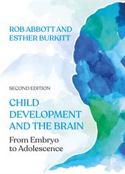 Child Development and the Brain : From Embryo to Adolescence cover image