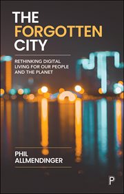 The forgotten city : rethinking digital living for our people and the planet cover image