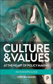 Culture and values at the heart of policy making : an insider's guide cover image