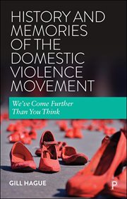 History and Memories of the Domestic Violence Movement : We've Come Further Than You Think cover image