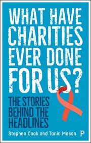What have charities ever done for us? : the stories behind the headlines cover image
